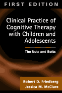 Clinical Practice of Cognitive Therapy with Children and Adolescents: The Nuts and Bolts
