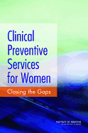 Clinical Preventive Services for Women: Closing the Gaps