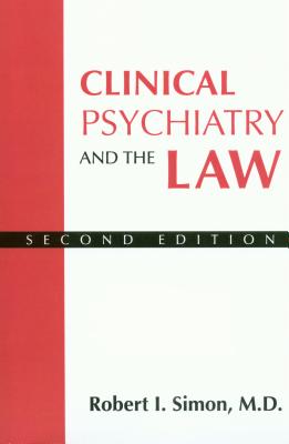 Clinical Psychiatry and the Law - Simon, Robert I