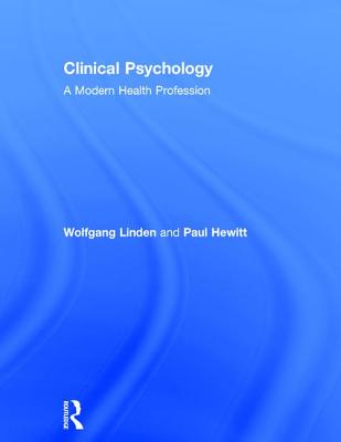 Clinical Psychology: A Modern Health Profession - Linden, Wolfgang, Dr., and Hewitt, Paul L, PhD