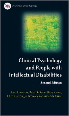 Clinical Psychology and People with Intellectual Disabilities - Emerson, Eric (Editor), and Hatton, Chris (Editor), and Dickson, Kate (Editor)