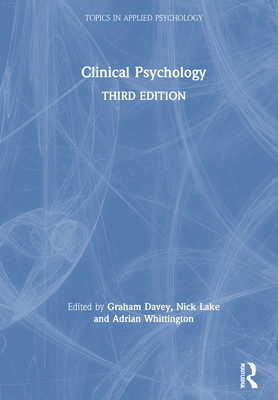 Clinical Psychology - Davey, Graham (Editor), and Lake, Nick (Editor), and Whittington, Adrian (Editor)