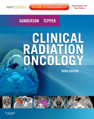 Clinical Radiation Oncology - Gunderson, Leonard L, and Tepper, Joel E, MD