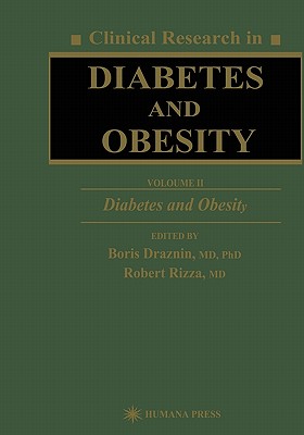 Clinical Research in Diabetes and Obesity, Volume 2: Diabetes and Obesity - Draznin, Boris (Editor), and Rizza, Robert (Editor)