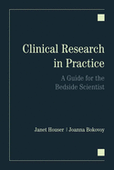 Clinical Research in Practice: A Guide for the Bedside Scientist: .