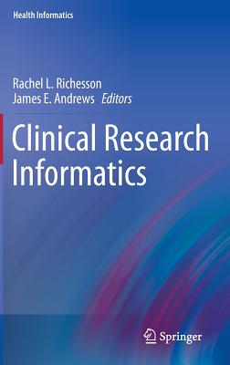 Clinical Research Informatics - Richesson, Rachel (Editor), and Andrews, James E. (Editor)