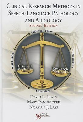 Clinical Research Methods in Speech-Language Pathology and Audiology - Irwin, David, and Pannbacker, Mary, and Lass, Norman J