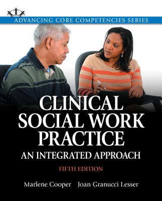 Clinical Social Work Practice: An Integrated Approach with Enhanced Pearson Etext -- Access Card Package - Cooper, Marlene, and Granucci Lesser, Joan