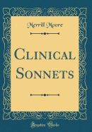 Clinical Sonnets (Classic Reprint)