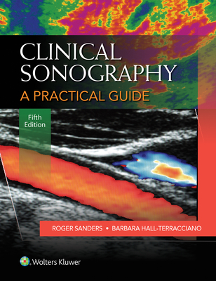 Clinical Sonography: A Practical Guide - Sanders, Roger C