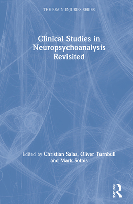 Clinical Studies in Neuropsychoanalysis Revisited - Salas, Christian (Editor), and Turnbull, Oliver (Editor), and Solms, Mark (Editor)