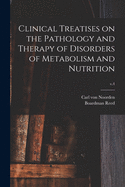 Clinical Treatises on the Pathology and Therapy of Disorders of Metabolism and Nutrition; v.4