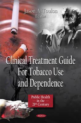 Clinical Treatment Guide for Tobacco Use & Dependence - Toulon, Jason A (Editor)