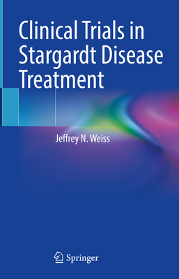 Clinical Trials in Stargardt Disease Treatment - Weiss, Jeffrey N