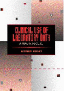 Clinical Use of Laboratory Data: A Practical Guide - Dufour, D Robert