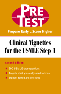 Clinical Vignettes for the USMLE Step 1: Pretest Self-Assessment and Review