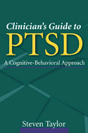 Clinician's Guide to Ptsd, First Edition: A Cognitive-Behavioral Approach