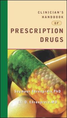 Clinician's Handbook of Prescription Drugs - Ehrenpreis, Seymour, and Ehrenpreis, Eli, and Chrenpreis, Eli D