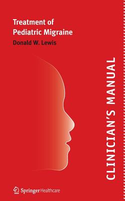 Clinician's Manual - Treatment of Pediatric Migraine - Lewis, Donald