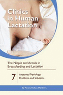 Clinics in Human Lactation: Nipple and Areola in Breastfeeding and Lactation: v. 7