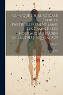 Clinique Chirurgicale Exerc?e Particuli?rement Dans Les Camps Et Les Hopitaux Militaires Depuis 1792 Jusqu'en 1829; Volume 3