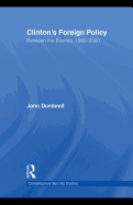Clinton's Foreign Policy: Between the Bushes, 1992-2000 - Dumbrell, John