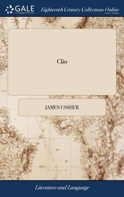 Clio: Or, a Discourse on Taste. Addressed to a Young Lady. By I.U. The Second Edition, With Large Additions - Ussher, James