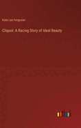 Cliquot: A Racing Story of Ideal Beauty