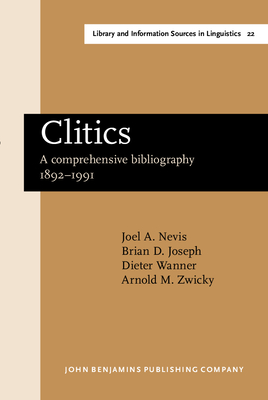 Clitics: A Comprehensive Bibliography 1892-1991 - Nevis, Joel A, Professor, and Joseph, Brian D, Professor, and Wanner, Dieter