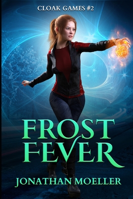 Cloak Games: Frost Fever - Moeller, Jonathan