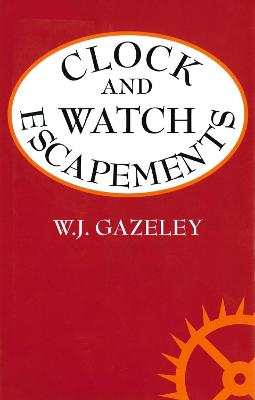 Clock and Watch Escapements - Gazeley, W J