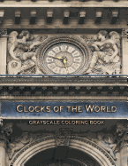 Clocks of the World Grayscale Coloring Book