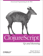 Clojurescript: Up and Running: Functional Programming for the Web