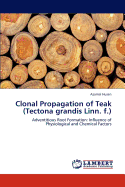 Clonal Propagation of Teak (Tectona Grandis Linn. F.)