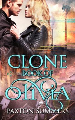 Clone: The Book of Olivia - In Publishing, Wizards (Editor), and Summers, Paxton