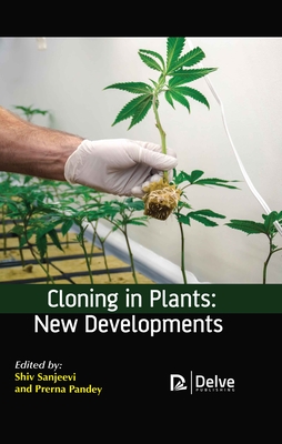 Cloning in Plants: New Developments - Sanjeevi, Shiv (Editor), and Pandey, Prerna (Editor)