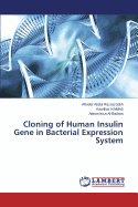 Cloning of Human Insulin Gene in Bacterial Expression System