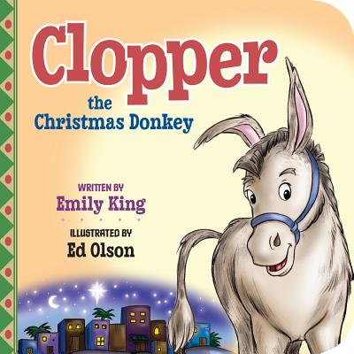 Clopper the Christmas Donkey - King, Emily