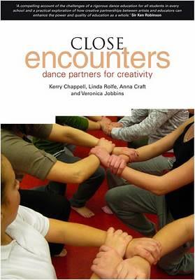 Close Encounters: Dance Partners for Creativity - Chappell, Kerry, and Rolfe, Linda, and Craft, Anna, Ms.