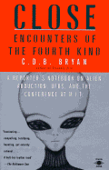 Close Encounters of the Fourth Kind: A Reporter's Notebook on Alien Abduction, UFOs, and the Conference at M.I.T.