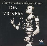 Close Encounters with Great Singers: Jon Vickers - Jon Tolansky (talking); Jon Vickers (tenor); Jon Vickers (talking); Josephine Veasey (vocals); Marc-Andr Hamelin (piano);...