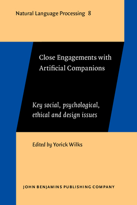 Close Engagements with Artificial Companions: Key social, psychological, ethical and design issues - Wilks, Yorick (Editor)