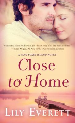 Close to Home: Sanctuary Island Book 5 - Everett, Lily