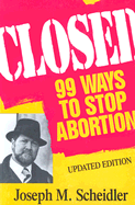 Closed: 99 Ways to Stop Abortion