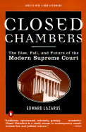 Closed Chambers: The Rise, Fall, and Future of the Modern Supreme Court