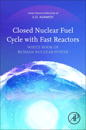 Closed Nuclear Fuel Cycle with Fast Reactors: Handbook of Russian Nuclear Power