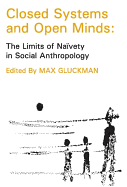 Closed Systems and Open Minds: The Limits of Naivety in Social Anthropology