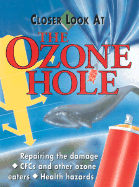 Closer Look at: Ozone Hole - Edmonds, Alex, and Alex Edmonds