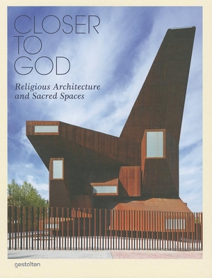 Closer to God: Religious Architecture and Sacred Spaces - Di Ozesanmuseum Bamberg (Editor), and Feireiss, Lukas (Editor)