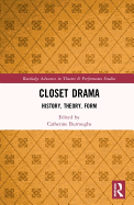 Closet Drama: History, Theory, Form